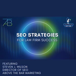 Podcast SEO Strategies for Law Firms - SEO Strategies for Law Firm Success - Above The Bar - SEO Strategies for Law Firm Success - Above The Bar